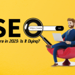 SEO's Future in 2023: Is It Dying?
