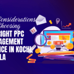 Key Considerations For Choosing the Right PPC Management Service in Kochi, Kerala
