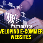 Strategies For Developing E-Commerce Websites