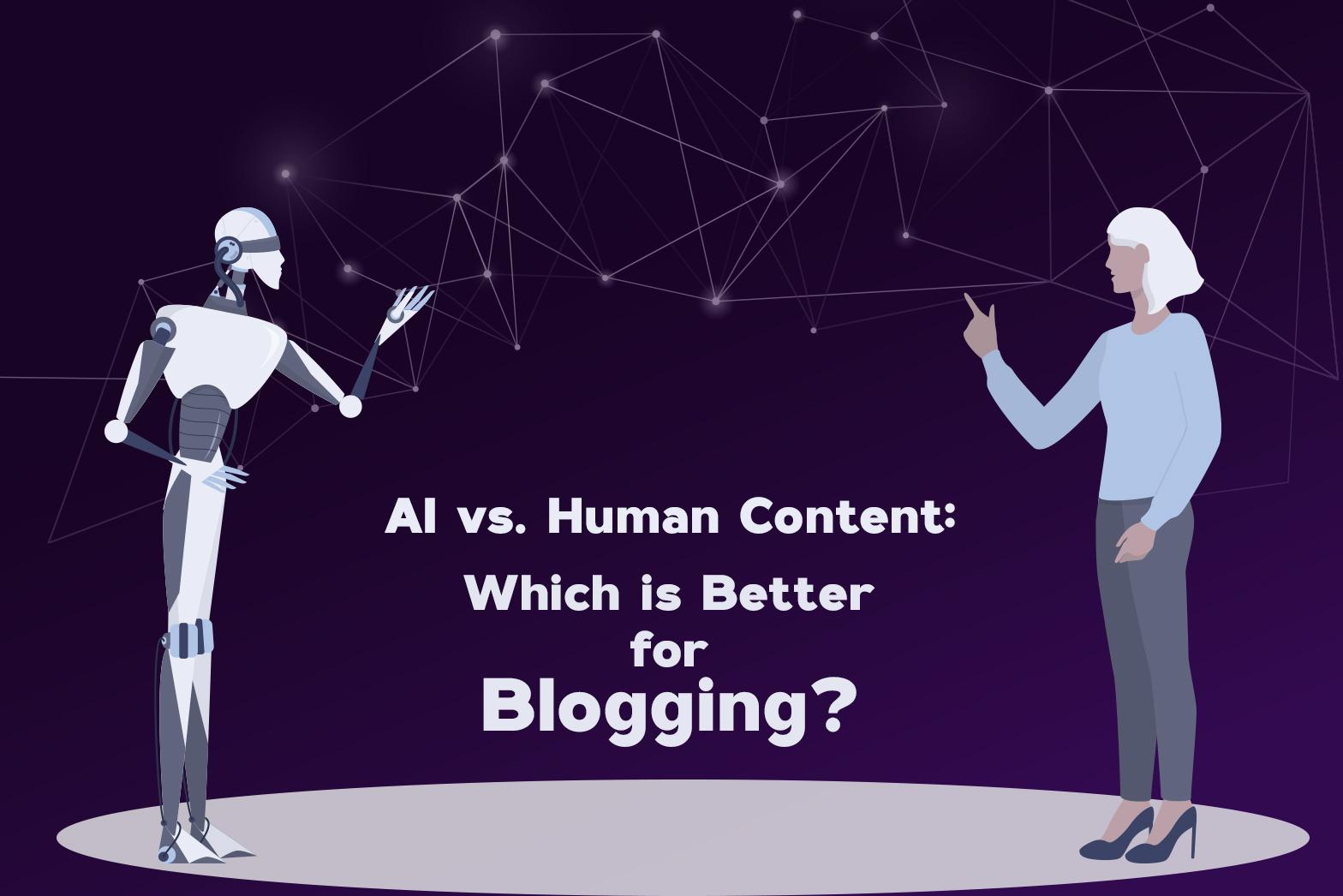 AI vs Human Content: Which is Better for Blogging