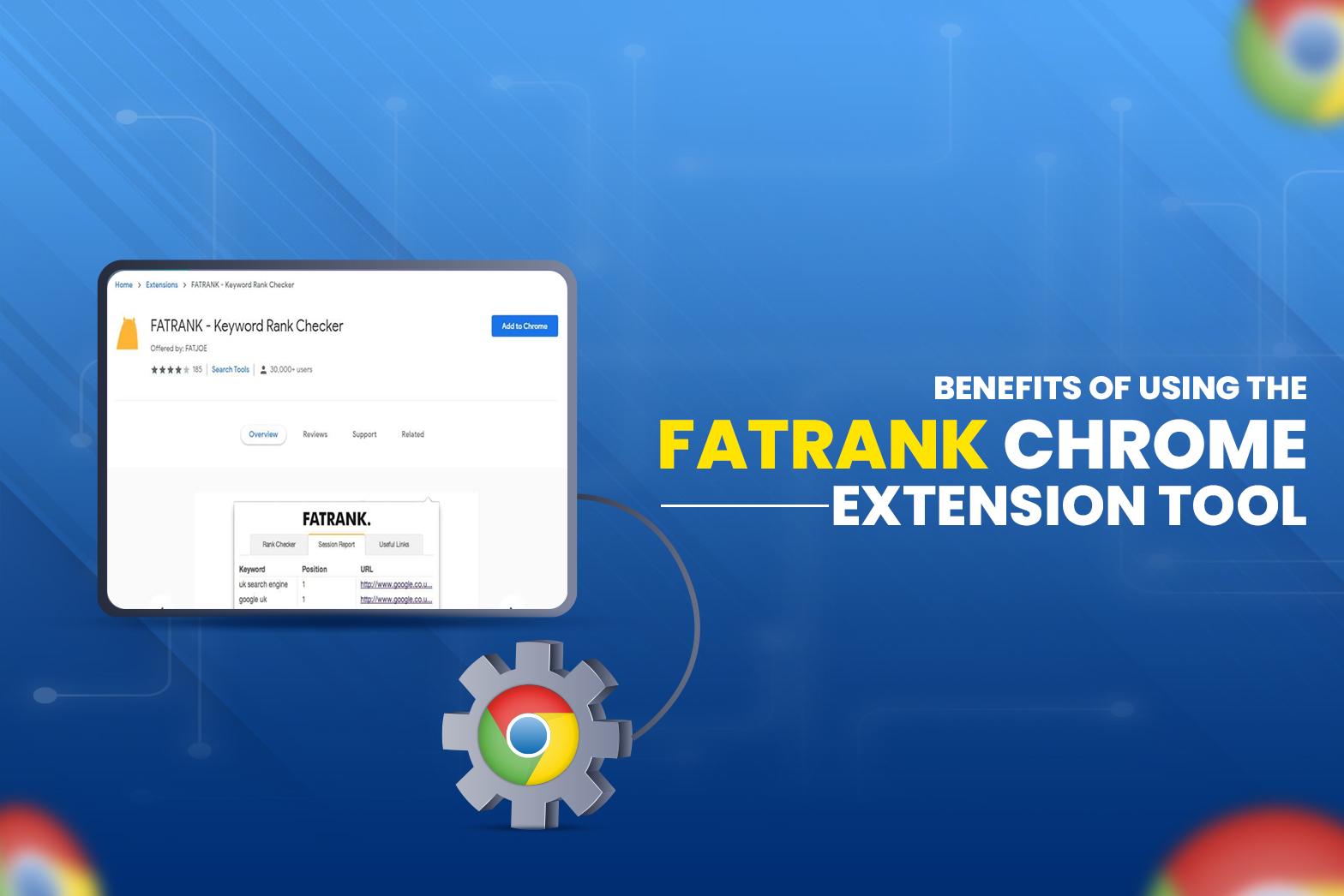 Benefits of using The Fatrank Chrome extension tool