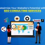 Maximize Your Website’s Potential with SEO Consulting Services