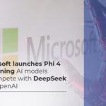 Microsoft launches Phi 4 reasoning AI models to compete with DeepSeek and OpenAI