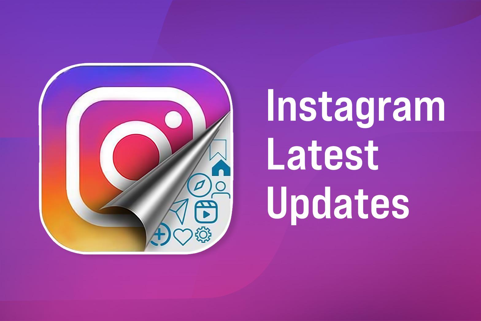 Instagram latest updates