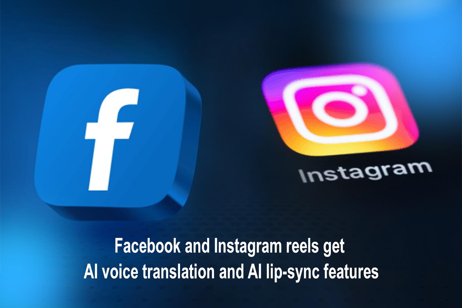 Facebook and Instagram reels get AI voice translation and AI lip-sync features