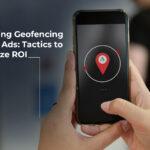 Mastering Geofencing Google Ads: Tactics to Maximize ROI