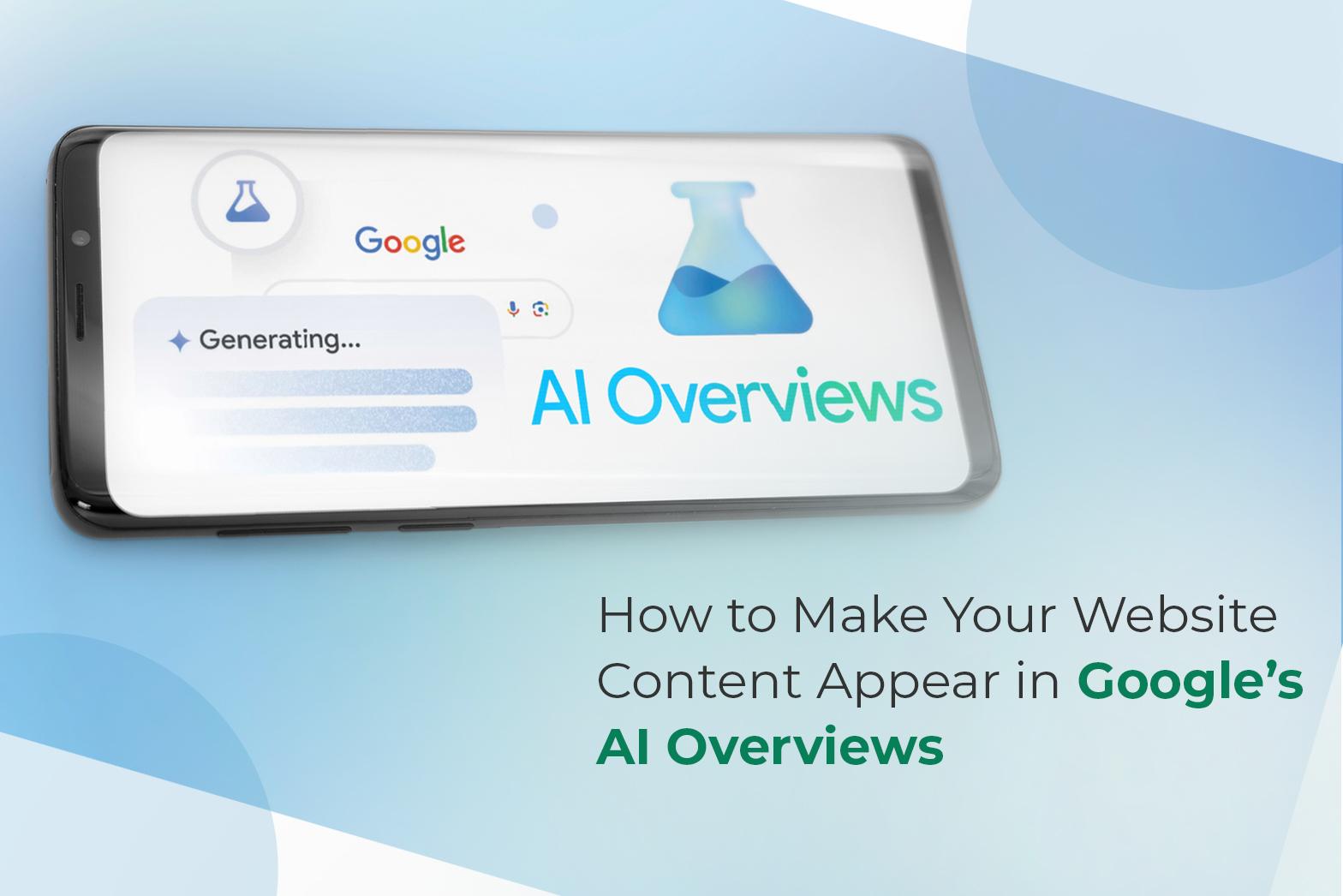 How to Make Your Website Content Appear in Google’s AI Overviews